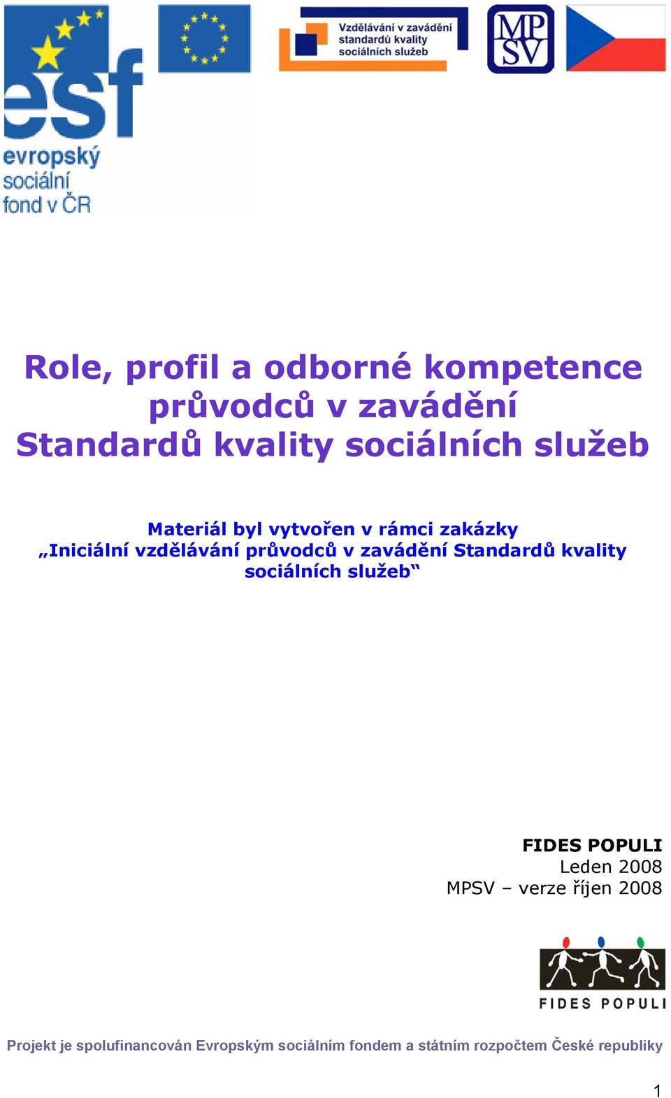 Standardů kvality sociálních služeb FIDES POPULI Leden 2008 MPSV verze říjen 2008