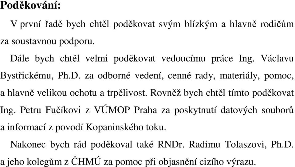 Rovněž bych chtěl tímto poděkovat Ing.
