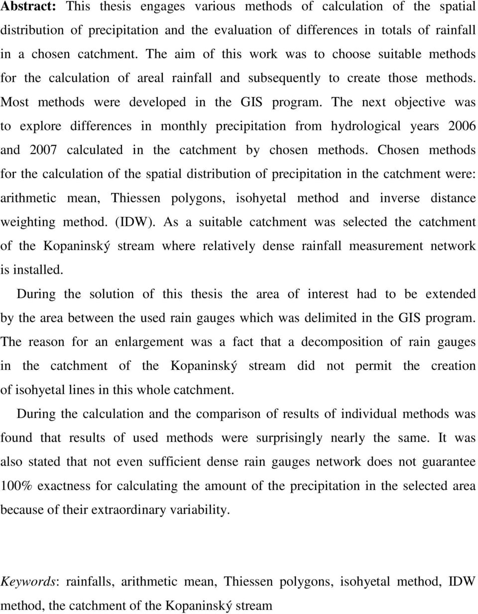 The next objective was to explore differences in monthly precipitation from hydrological years 2006 and 2007 calculated in the catchment by chosen methods.