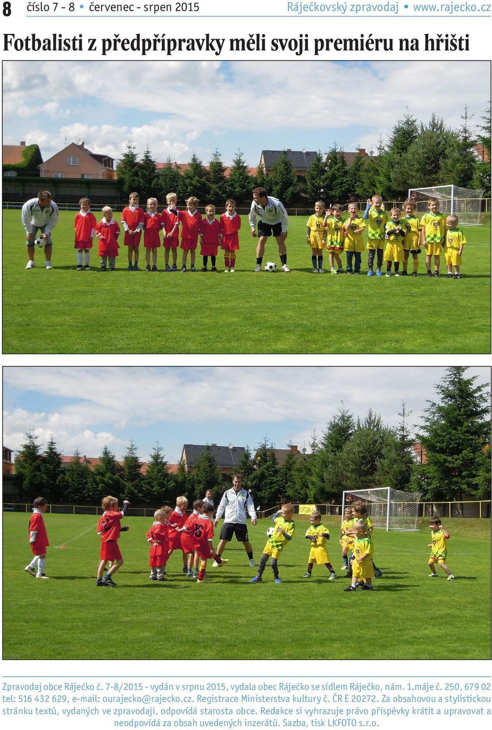 7-8/2015 - vydán v srpnu 2015, vydala obec Ráječko se sídlem Ráječko, nám. 1.máje č.