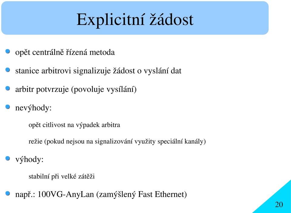 citlivost na výpadek arbitra režie (pokud nejsou na signalizování využity