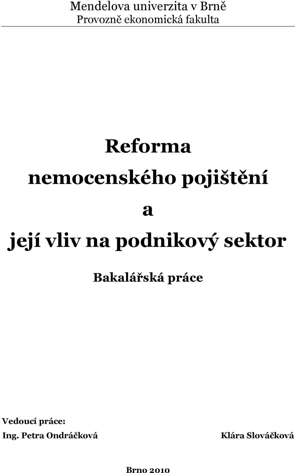 vliv na podnikový sektor Bakalářská práce Vedoucí