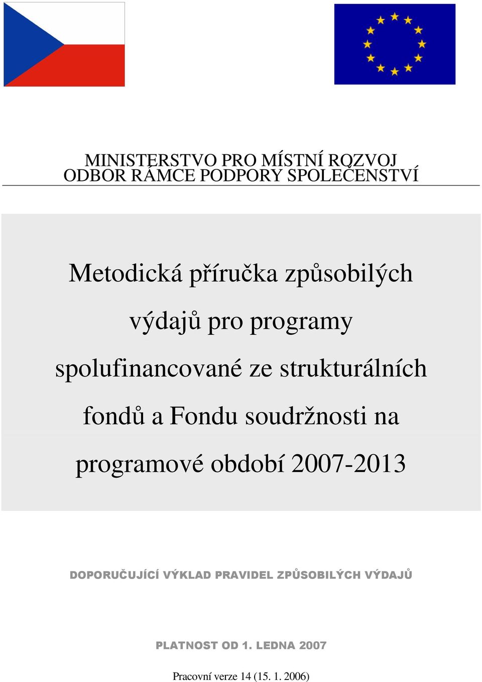 fondů a Fondu soudržnosti na programové období 2007-2013 DOPORUČUJÍCÍ VÝKLAD