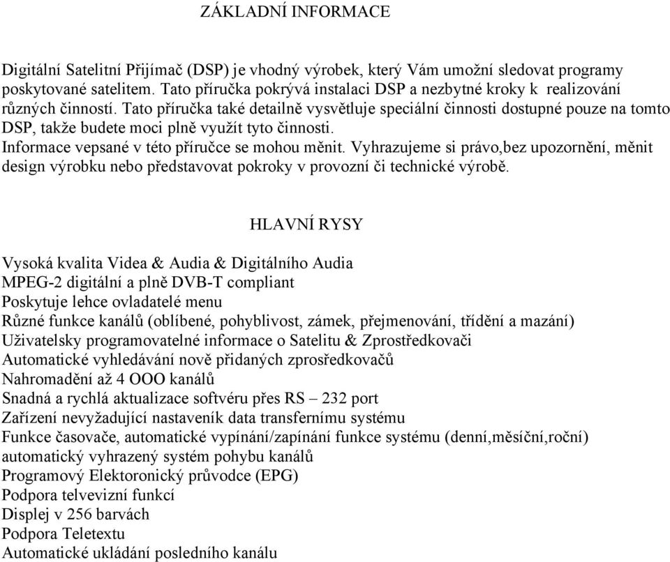 Tato příručka také detailně vysvětluje speciální činnosti dostupné pouze na tomto DSP, takže budete moci plně využít tyto činnosti. Informace vepsané v této příručce se mohou měnit.