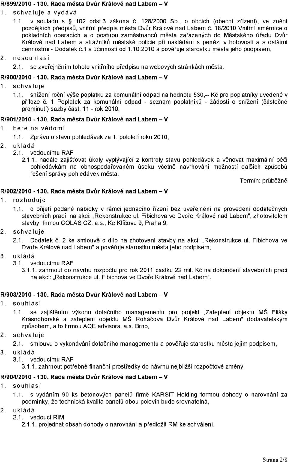 18/2010 Vnitřní směrnice o pokladních operacích a o postupu zaměstnanců města zařazených do Městského úřadu Dvůr Králové nad Labem a strážníků městské policie při nakládání s penězi v hotovosti a s