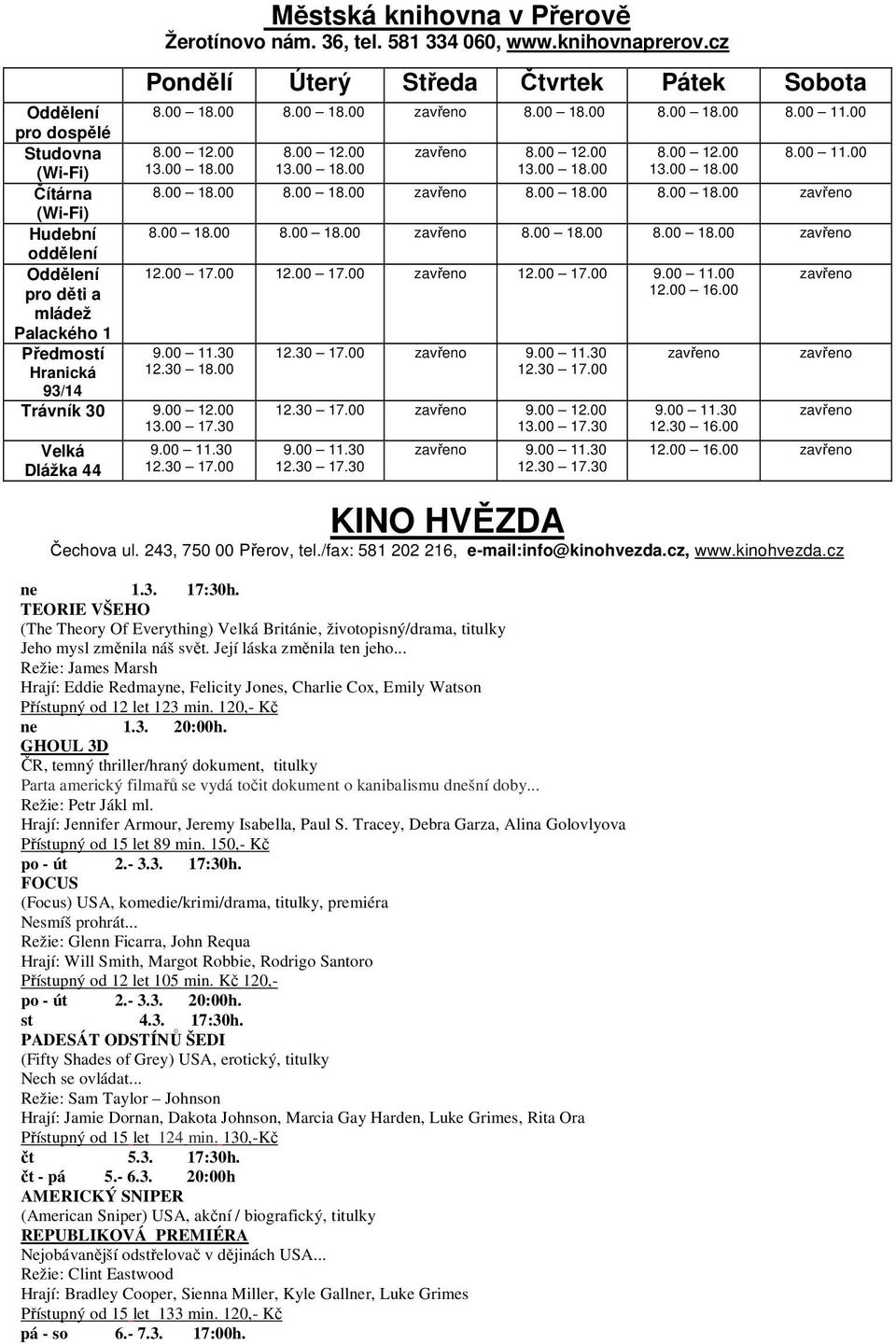 00 8.00 12.00 13.00 18.00 zavřeno 8.00 12.00 13.00 18.00 8.00 12.00 13.00 18.00 8.00 11.00 8.00 18.00 8.00 18.00 zavřeno 8.00 18.00 8.00 18.00 zavřeno 8.00 18.00 8.00 18.00 zavřeno 8.00 18.00 8.00 18.00 zavřeno 12.