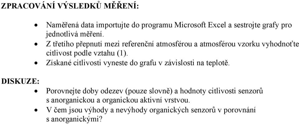 Získané citlivosti vyneste do grafu v závislosti na teplotě.