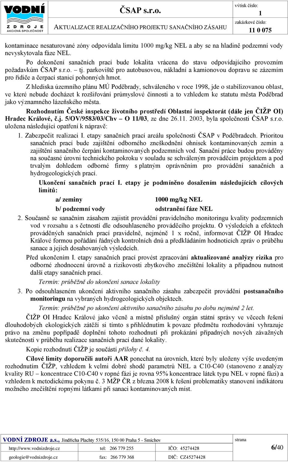 parkoviště pro autobusovou, nákladní a kamionovou dopravu se zázemím pro řidiče a čerpací stanicí pohonných hmot.