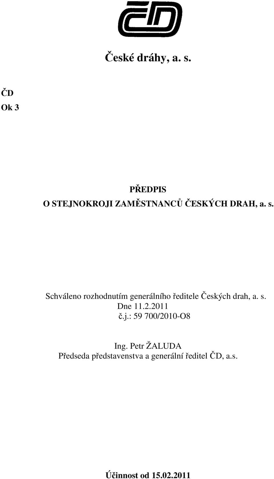 Schváleno rozhodnutím generálního ředitele Českých drah, a. s.