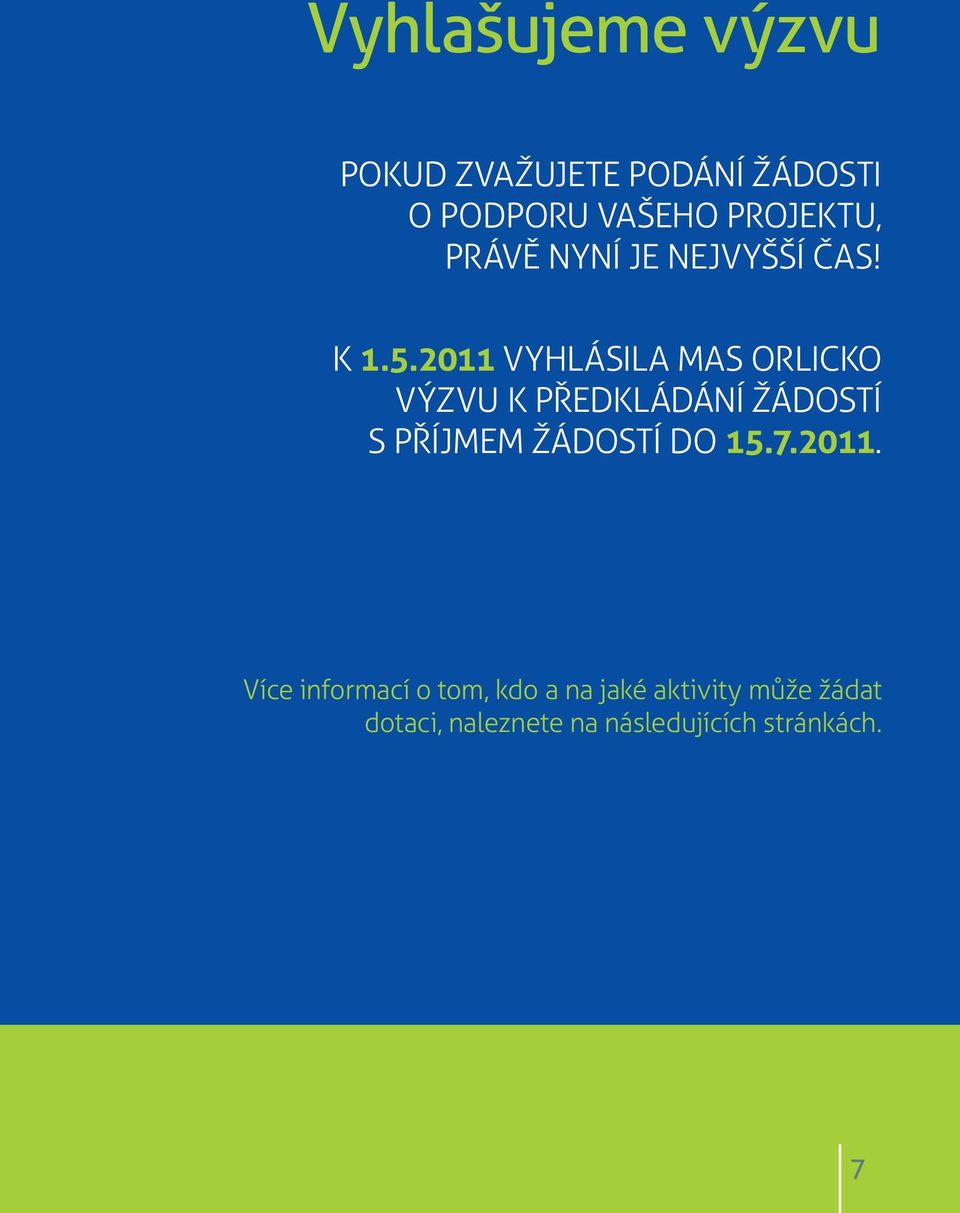 2011 VYHLÁSILA MAS ORLICKO VÝZVU K PŘEDKLÁDÁNÍ ŽÁDOSTÍ S PŘÍJMEM ŽÁDOSTÍ