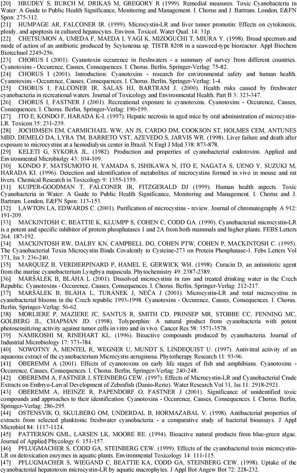 Water Qual. 14: 31p. [22] CETSUMN A, UMEDA F, MAEDA I, YAGI K, MIZGUCI T, MIURA Y. (1998). Broad spectrum and mode of action of an antibiotic produced by Scytonema sp.