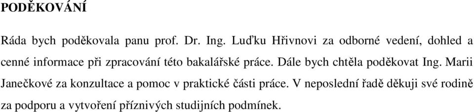 bakalářské práce. Dále bych chtěla poděkovat Ing.