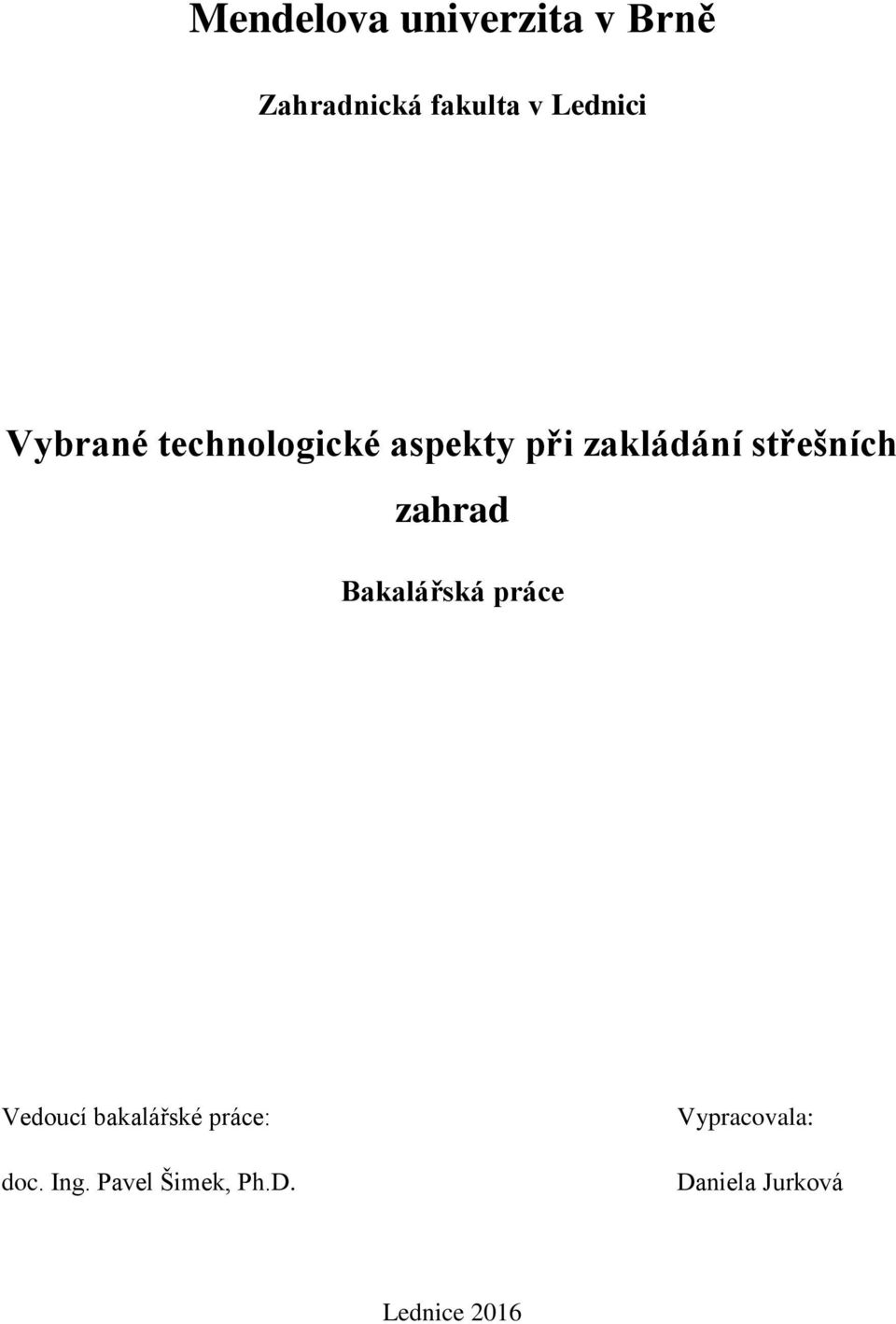 zahrad Bakalářská práce Vedoucí bakalářské práce: doc.