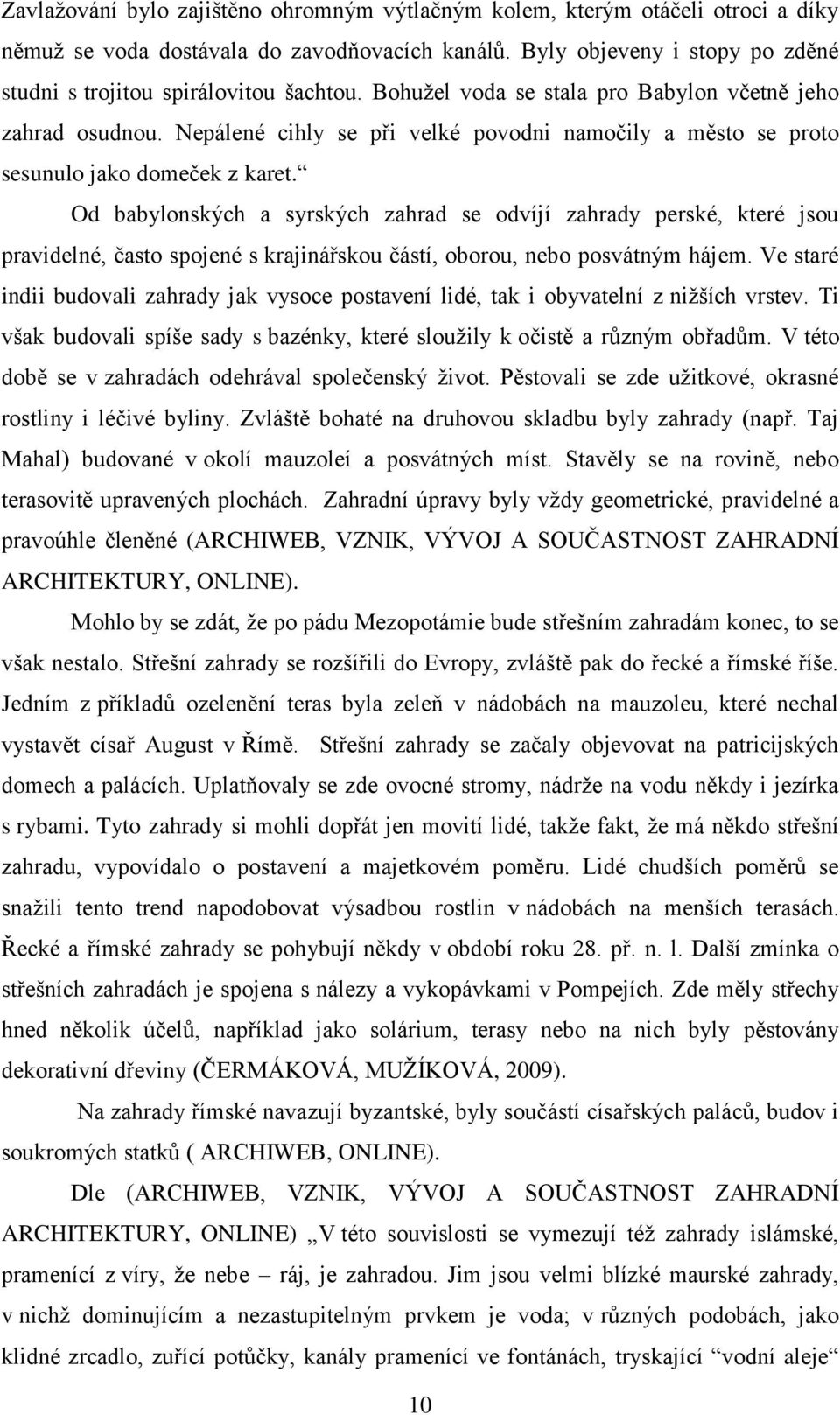 Nepálené cihly se při velké povodni namočily a město se proto sesunulo jako domeček z karet.