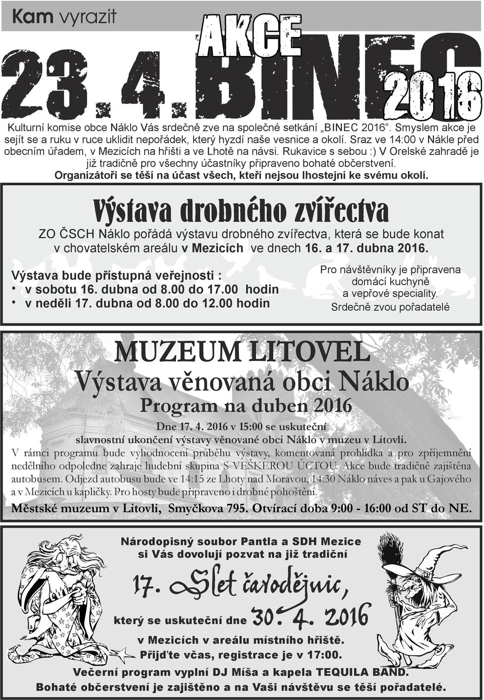 Organizátoři se těší na účast všech, kteří nejsou lhostejní ke svému okolí.