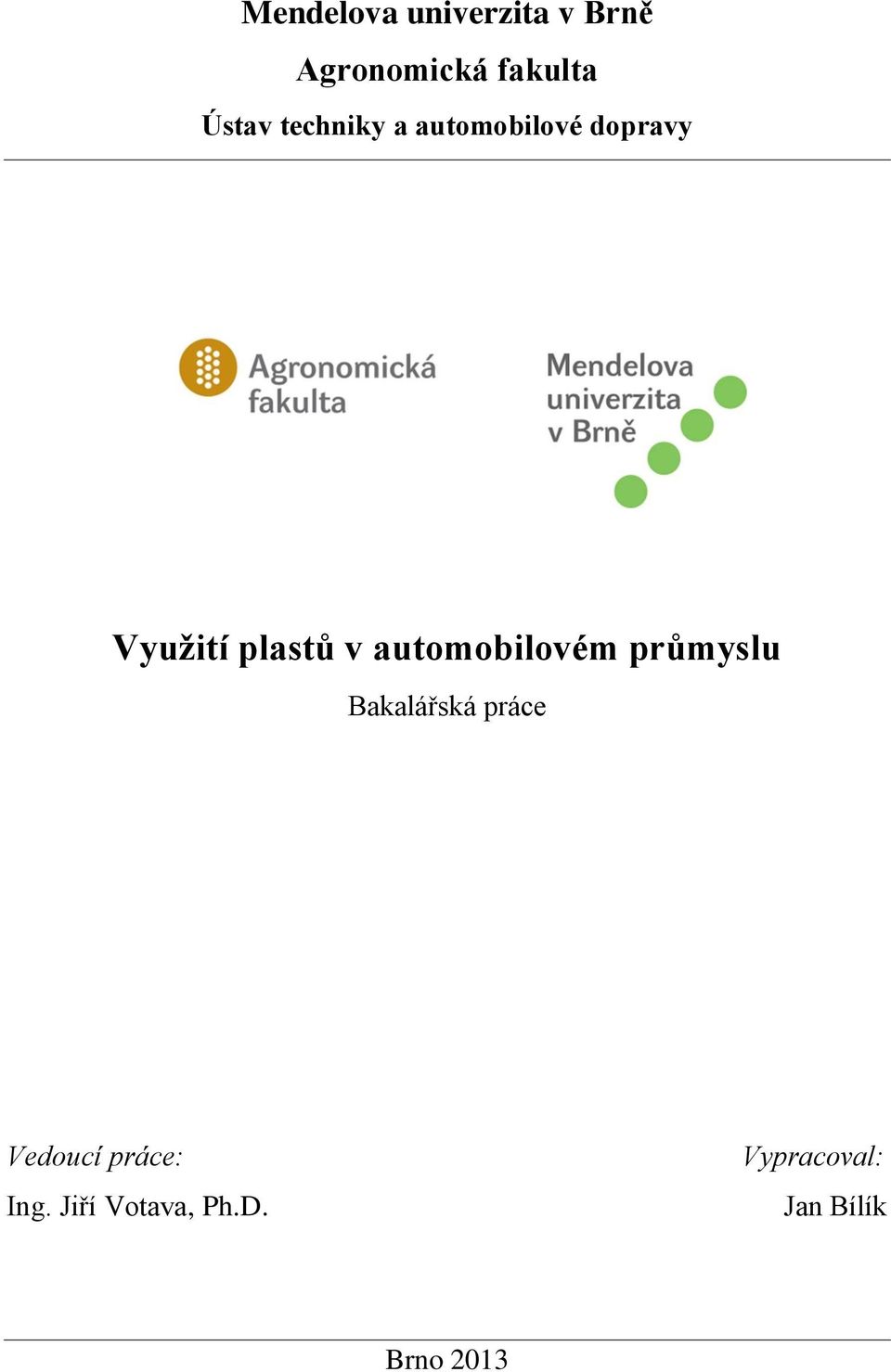 automobilovém průmyslu Bakalářská práce Vedoucí