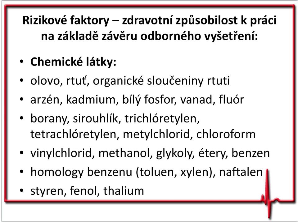 fluór borany, sirouhlík, trichlóretylen, tetrachlóretylen, metylchlorid, chloroform