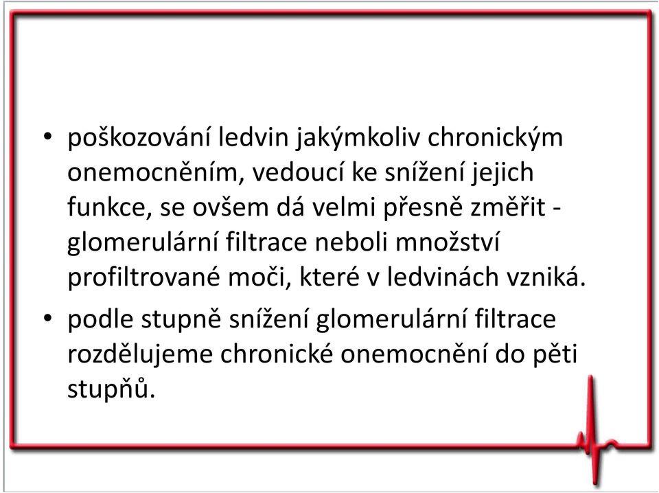 neboli množství profiltrované moči, které v ledvinách vzniká.