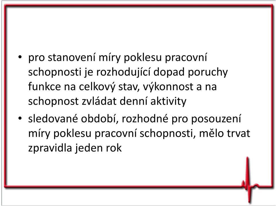 zvládat denní aktivity sledované období, rozhodné pro posouzení