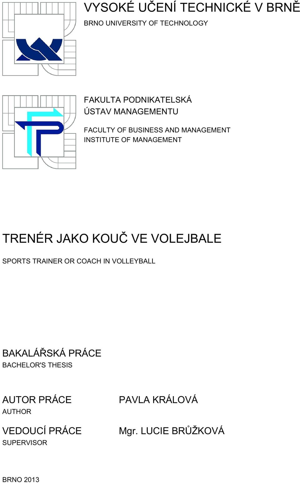 VE VOLEJBALE SPORTS TRAINER OR COACH IN VOLLEYBALL BAKALÁŘSKÁ PRÁCE BACHELOR'S THESIS