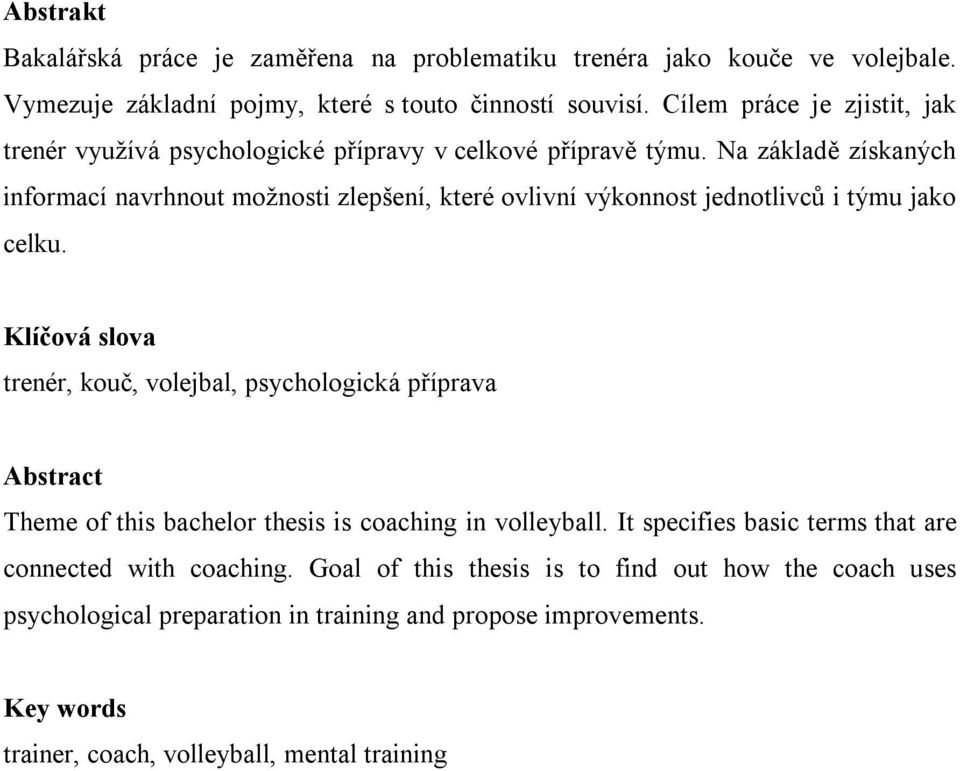 Na základě získaných informací navrhnout možnosti zlepšení, které ovlivní výkonnost jednotlivců i týmu jako celku.