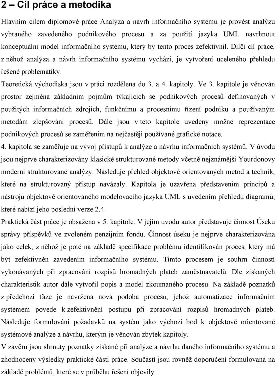 Teoretická východiska jsou v práci rozdělena do 3. a 4. kapitoly. Ve 3.