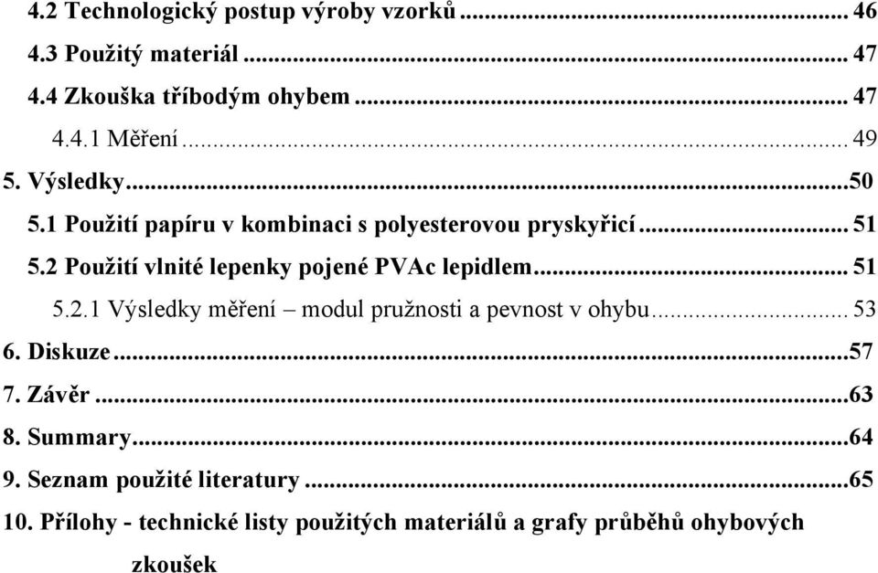 2 Použití vlnité lepenky pojené PVAc lepidlem... 51 5.2.1 Výsledky měření modul pružnosti a pevnost v ohybu... 53 6.