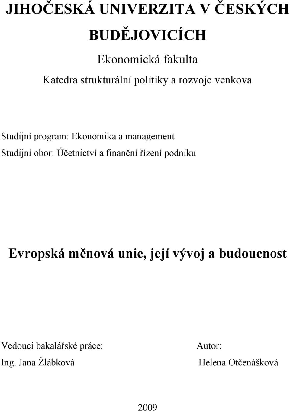 Studijní obor: Účetnictví a finanční řízení podniku Evropská měnová unie, její