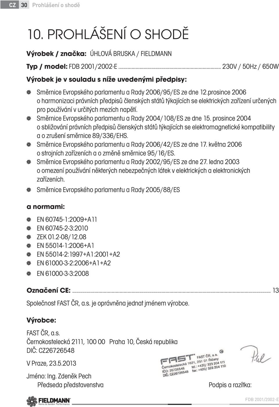 prosince 2006 o harmonizaci právních předpisů členských států týkajících se elektrických zařízení určených pro používání v určitých mezích napětí.