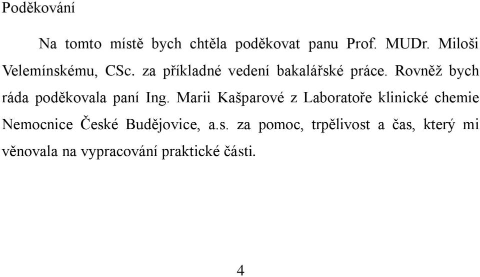 Rovněţ bych ráda poděkovala paní Ing.