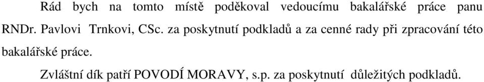 za poskytnutí podkladů a za cenné rady při zpracování této