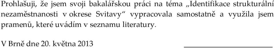 Svitavy vypracovala samostatně a využila jsem pramenů,