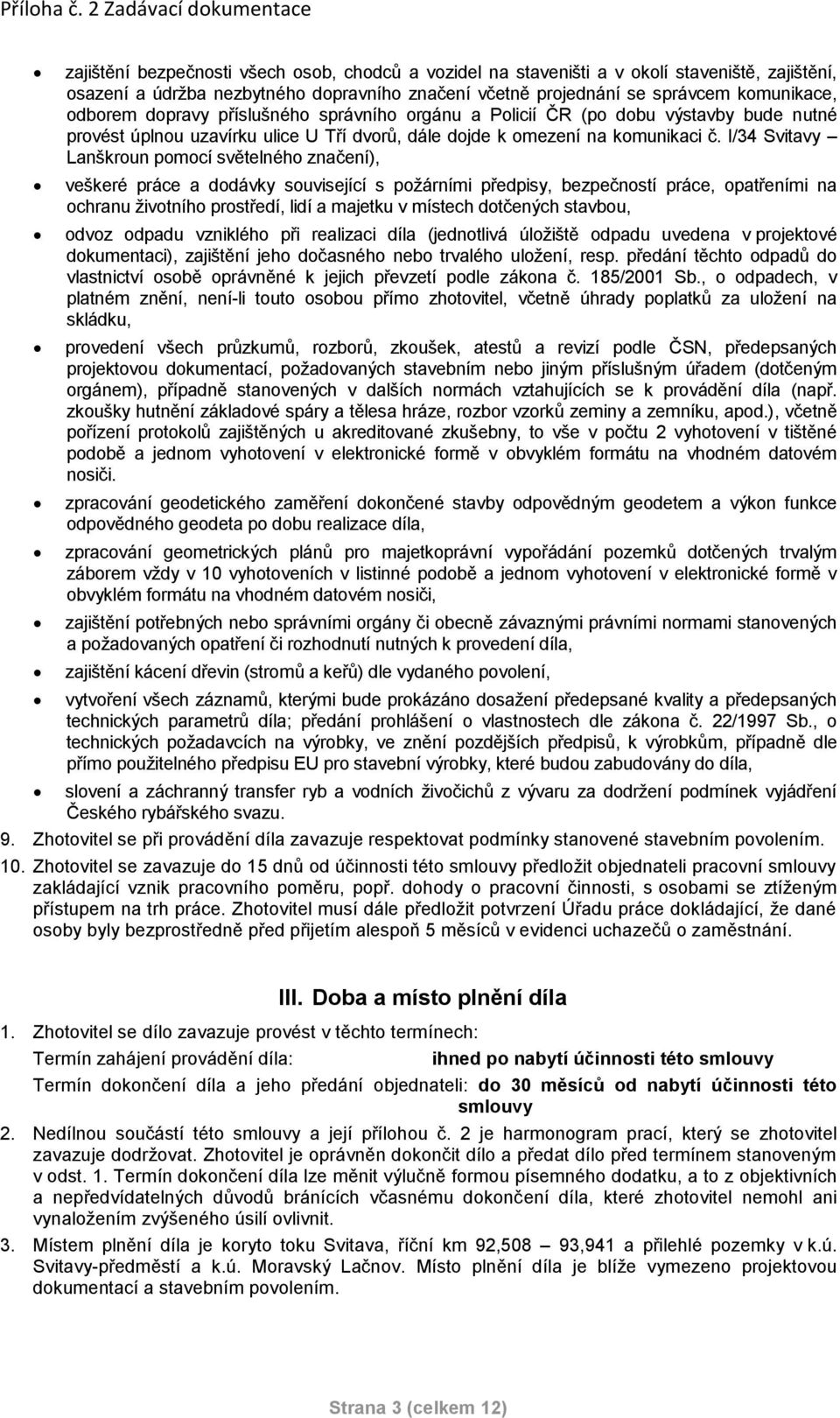 I/34 Svitavy Lanškroun pomocí světelného značení), veškeré práce a dodávky související s požárními předpisy, bezpečností práce, opatřeními na ochranu životního prostředí, lidí a majetku v místech