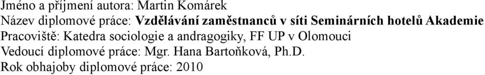t": Katedra sociologie a andragogiky, FF UP v Olomouci Vedoucí