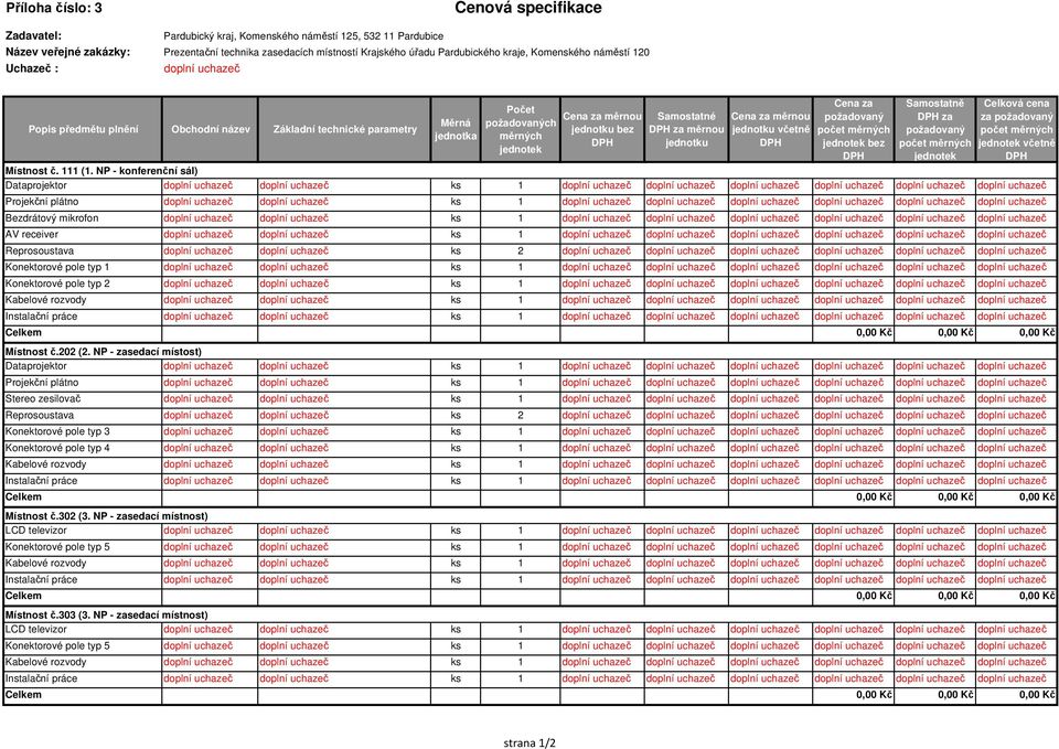 Samostatné za měrnou jednotku Cena za měrnou jednotku včetně Cena za požadovaný jednotek bez Samostatně za požadovaný jednotek Celková cena za požadovaný jednotek včetně Místnost č. 111 (1.