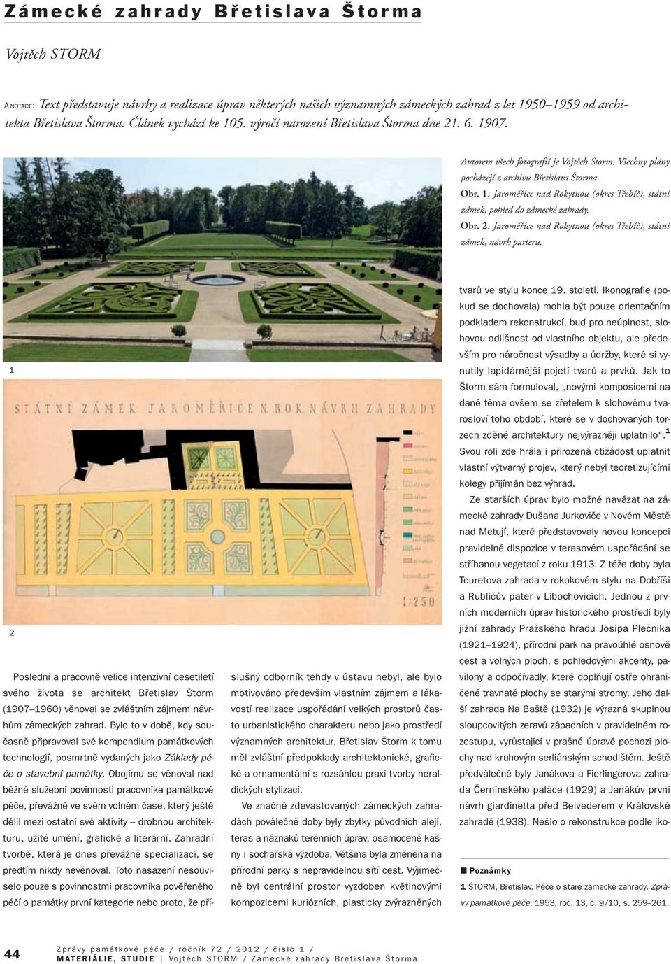 Obr. 2. Jaromûfiice nad Rokytnou (okres Tfiebíã), státní zámek, návrh parteru.