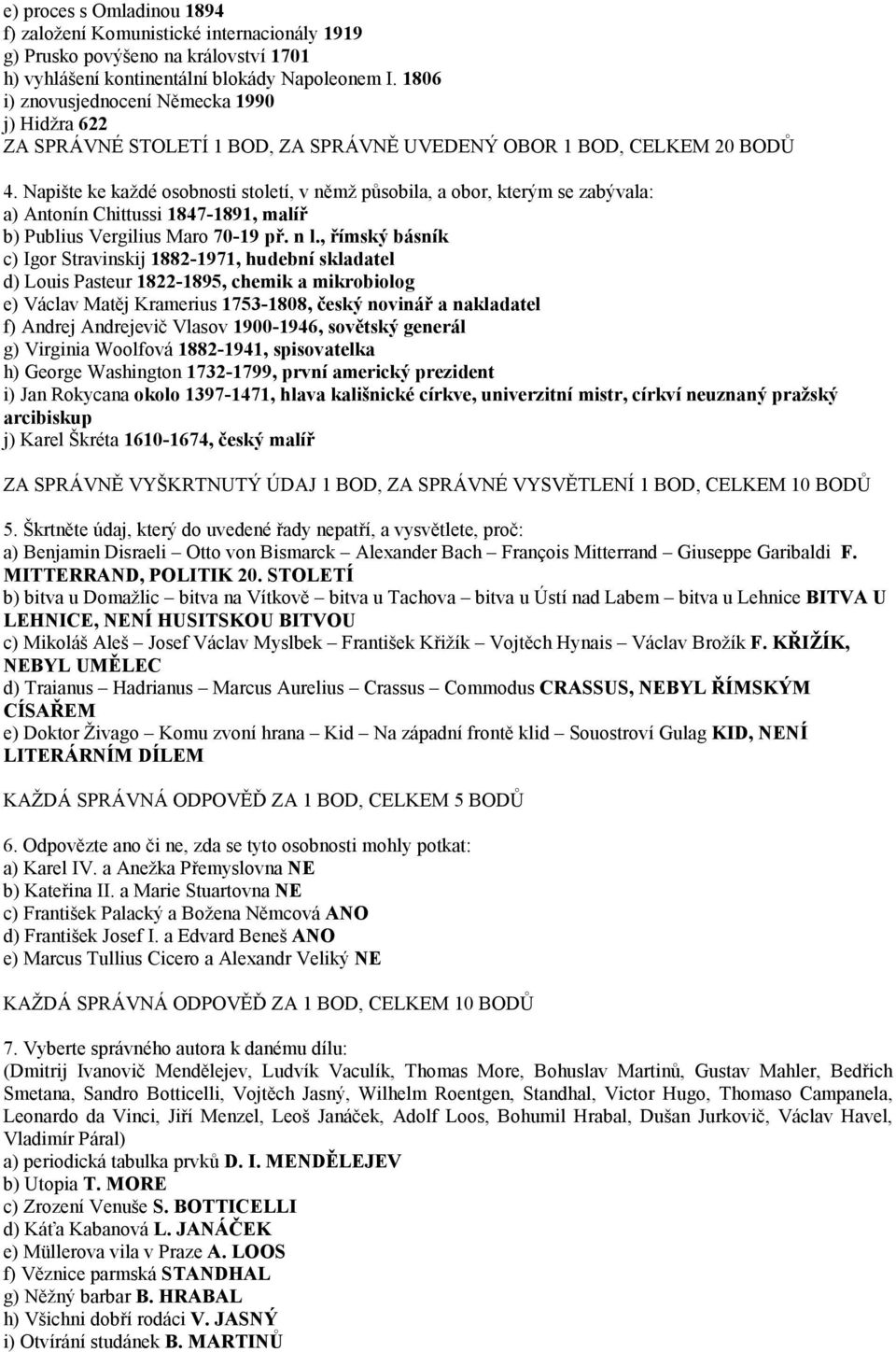 Napište ke každé osobnosti století, v němž působila, a obor, kterým se zabývala: a) Antonín Chittussi 1847-1891, malíř b) Publius Vergilius Maro 70-19 př. n l.