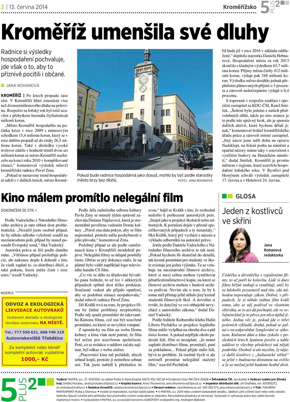 VKroměříži hlásí zmenšení více než dvousetmilionového dluhu na polovinu. Rozpočet za loňský rok byl totiž uzavřen spřebytkem bezmála čtyřiašedesát milionů korun.