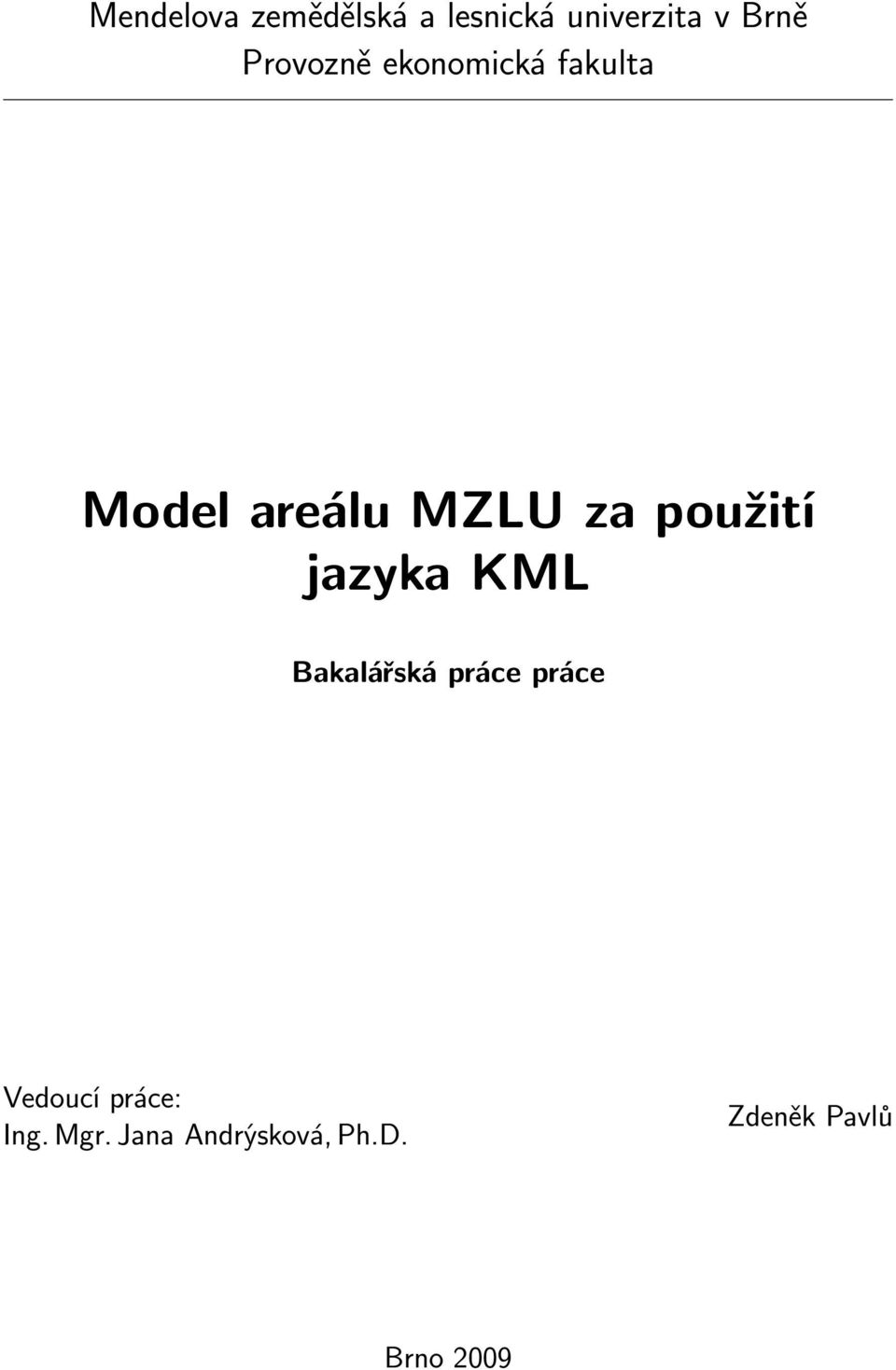 použití jazyka KML Bakalářská práce práce Vedoucí