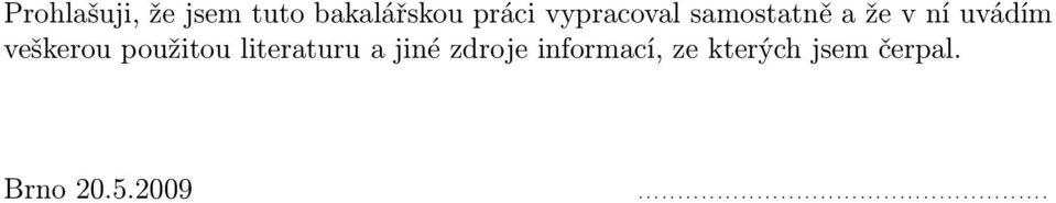 a jiné zdroje informací, ze kterých jsem čerpal. Brno 20.