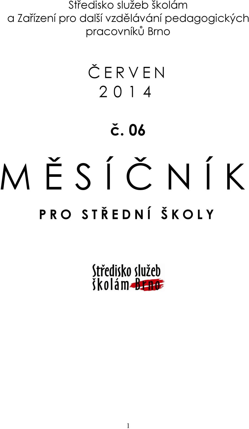 pracovníků Brno Č E R V E N 2 0 1 4 č.