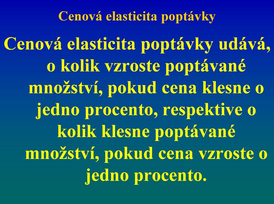 klesne o jedno procento, respektive o kolik klesne