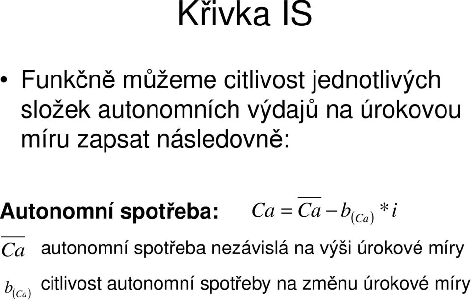 spotřeba: Ca = Ca b ( Ca ) * i Ca b( Ca ) autonomní spotřeba