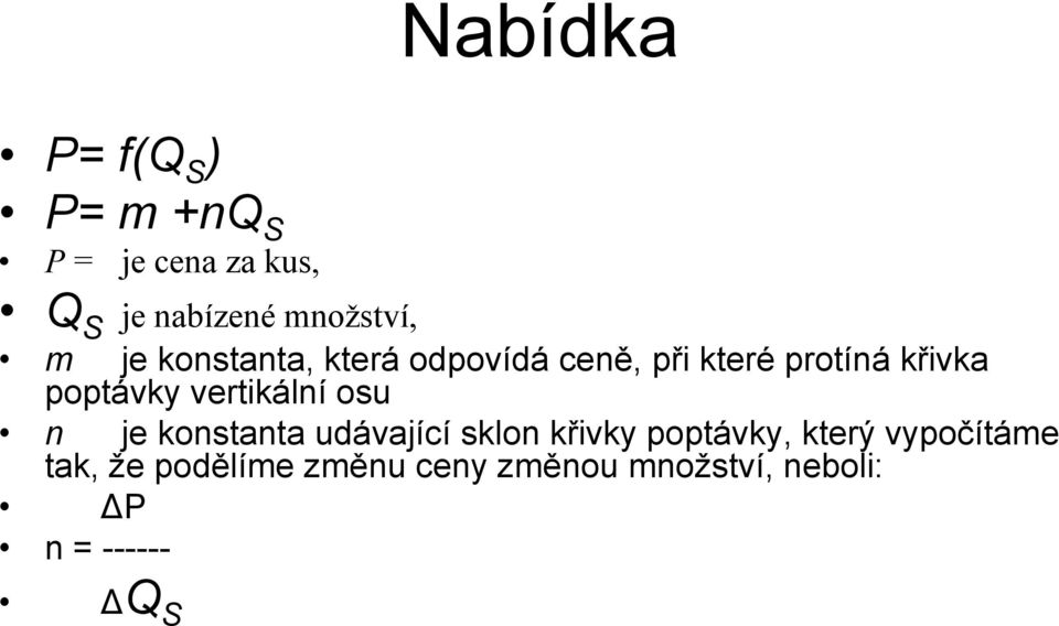 vertikální osu n je konstanta udávající sklon křivky poptávky, který