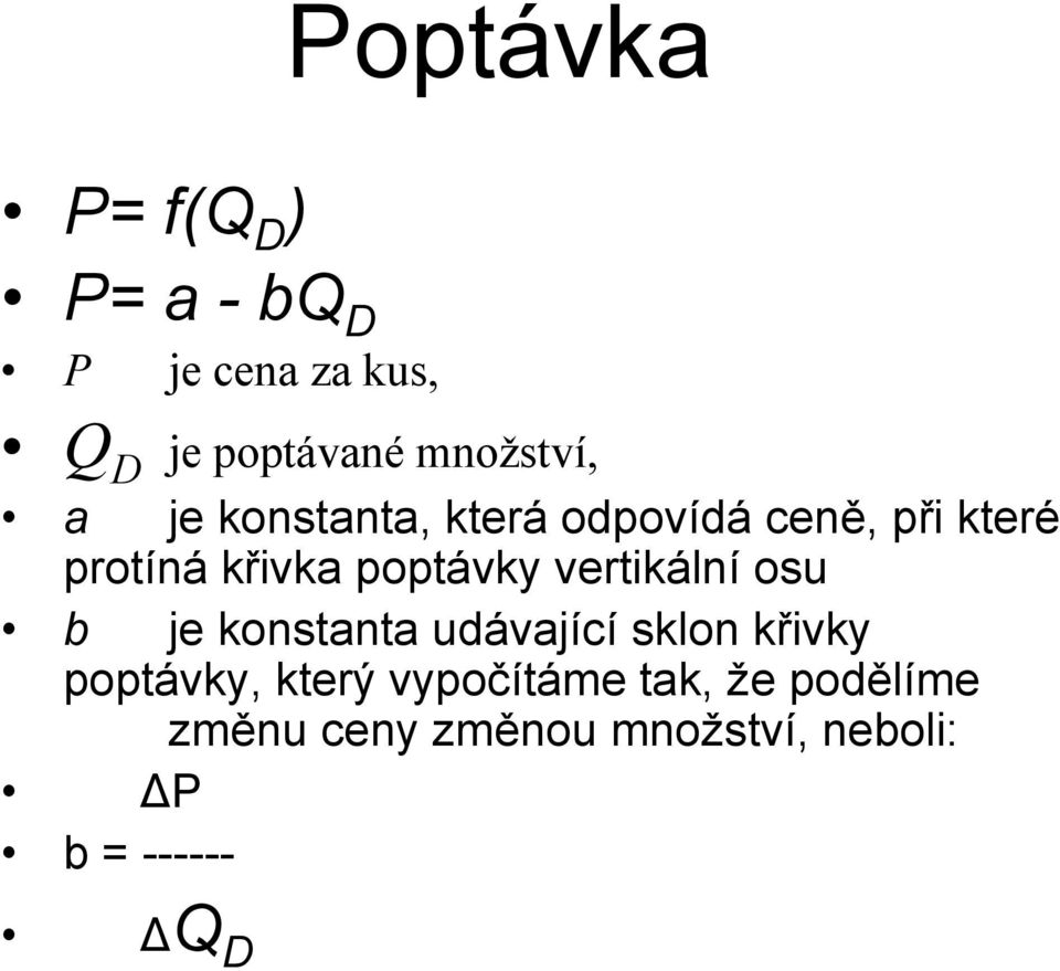 vertikální osu b je konstanta udávající sklon křivky poptávky, který