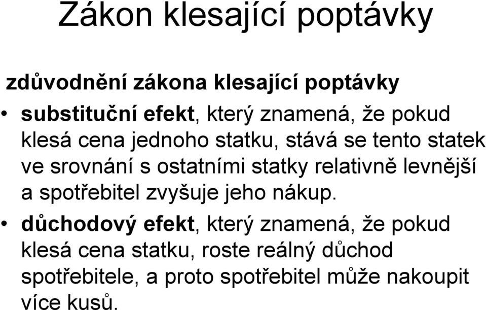 statky relativně levnější a spotřebitel zvyšuje jeho nákup.