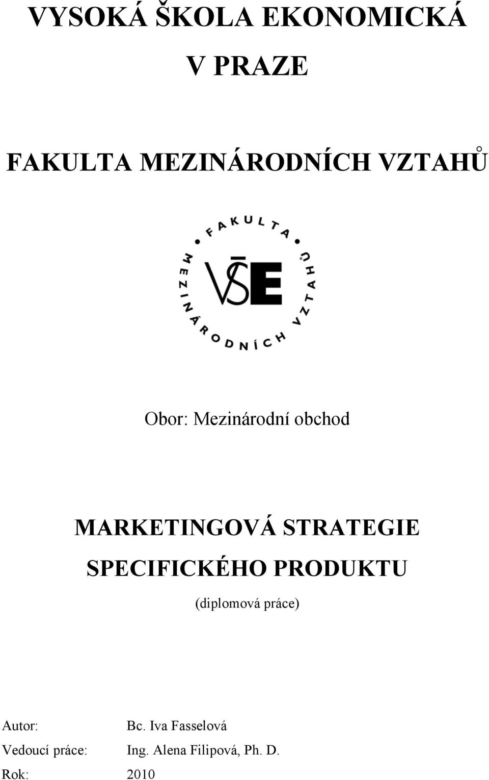 SPECIFICKÉHO PRODUKTU (diplomová práce) Autor: Bc.