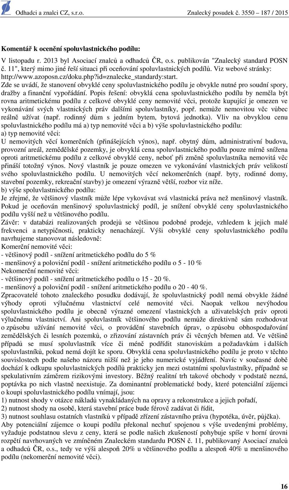 Zde se uvádí, že stanovení obvyklé ceny spoluvlastnického podílu je obvykle nutné pro soudní spory, dražby a finanční vypořádání.