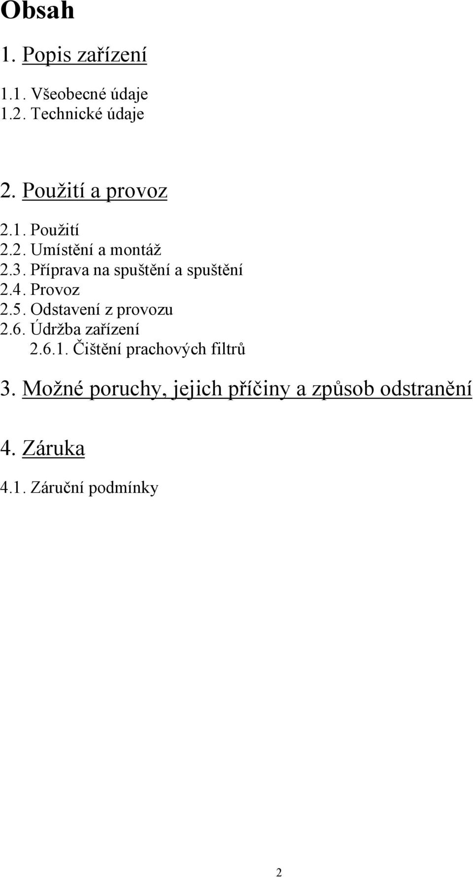 Příprava na spuštění a spuštění 2.4. Provoz 2.5. Odstavení z provozu 2.6.