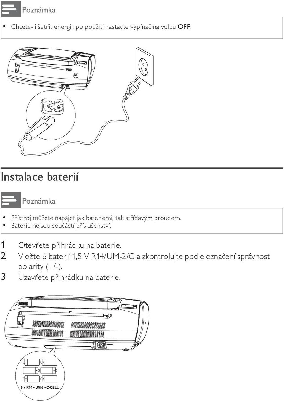 Baterie nejsou sou ástí p íslušenství, 1 Otev ete p ihrádku na baterie.